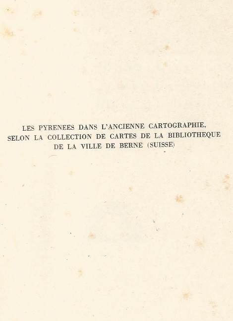 Les Pyrénées Dans l'Ancienne Cartographie selon la collection de Cartes de la Bibliothèque de la Ville de Berne (Suisse) 2